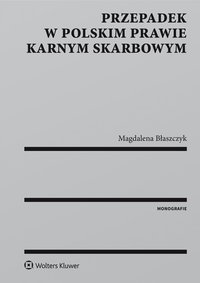 Przepadek w polskim prawie karnym skarbowym - Magdalena Błaszczyk - ebook