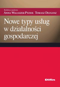 Nowe typy usług w działalności gospodarczej - Anna Walaszek-Pyzioł - ebook