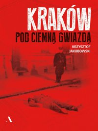 Kraków pod ciemną gwiazdą - Krzysztof Jakubowski - ebook