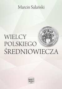 Wielcy polskiego średniowiecza - Marcin Sałański - ebook