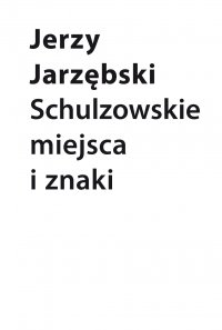 Schulzowskie miejsca i znaki - Jerzy Jarzębski - ebook