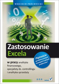 Zastosowanie Excela w pracy analityka finansowego, specjalisty ds. controllingu i analityka sprzedaży - Wojciech Próchnicki - ebook