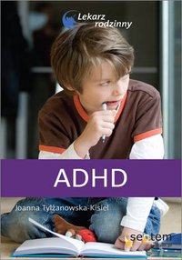 ADHD. Lekarz rodzinny - Joanna Tylżanowska-Kisiel - ebook