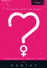 Księga związków, podrywu i seksu dla kobiet - Jan Gajos - ebook
