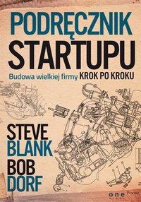 Podręcznik startupu. Budowa wielkiej firmy krok po kroku - Steve Blank - ebook