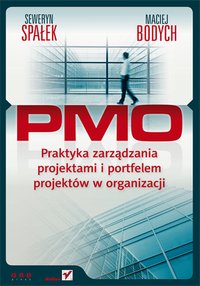 PMO. Praktyka zarządzania projektami i portfelem projektów w organizacji - Maciej Bodych - ebook