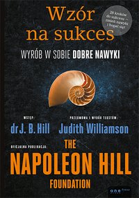 Wzór na sukces. Wyrób w sobie dobre nawyki - Wstęp: Dr. J.B. Hill - ebook