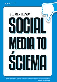 Social media to ściema - B.J. Mendelson - ebook