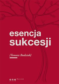 Esencja sukcesji - Tomasz Budziak - ebook