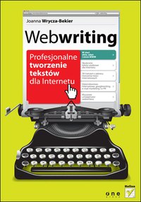 Webwriting. Profesjonalne tworzenie tekstów dla Internetu - Joanna Wrycza-Bekier - ebook