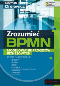 Zrozumieć BPMN. Modelowanie procesów biznesowych - Szymon Drejewicz - ebook