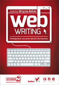 Webwriting. Profesjonalne tworzenie tekstów dla Internetu. Wydanie II zaktualizowane i poszerzone - Joanna Wrycza-Bekier - ebook