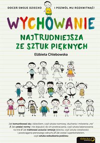Wychowanie. Najtrudniejsza ze sztuk pięknych - Elżbieta Chlebowska - ebook
