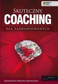 Skuteczny coaching dla zaawansowanych - Katarzyna Helena Kowalska - ebook