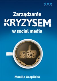 Zarządzanie kryzysem w social media - Monika Czaplicka - ebook