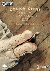 Córka cieni. Siedem szmacianych dat - Ewa Cielesz - audiobook