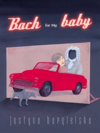 Bach for my baby - Justyna Bargielska - ebook