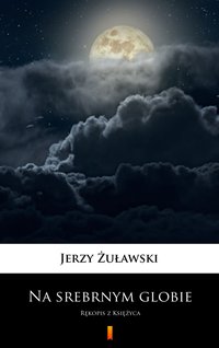 Na srebrnym globie - Jerzy Żuławski - ebook