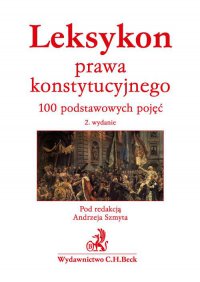 Leksykon prawa konstytucyjnego. 100 podstawowych pojęć - Andrzej Szmyt - ebook