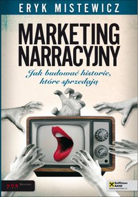 Marketing narracyjny. Jak budować historie, które sprzedają - Eryk Mistewicz - ebook