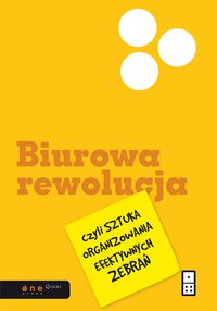 Biurowa rewolucja, czyli sztuka organizowania efektywnych zebrań - Al Pittampalli - ebook