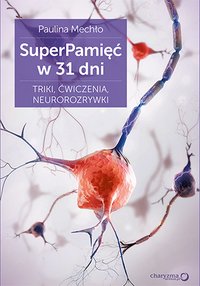 SuperPamięć w 31 dni. Triki, ćwiczenia, neurorozrywki - Paulina Mechło - ebook