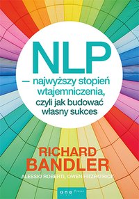 NLP - najwyższy stopień wtajemniczenia, czyli jak budować własny sukces - Richard Bandler - ebook