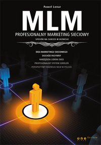 MLM. Profesjonalny marketing sieciowy - sposób na sukces w biznesie - Paweł Lenar - ebook