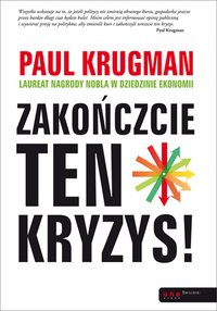 Zakończcie ten kryzys! - Paul Krugman - ebook
