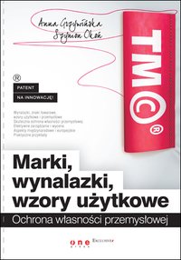 Marki, wynalazki, wzory użytkowe. Ochrona własności przemysłowej - Anna Grzywińska - ebook