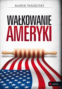 Wałkowanie Ameryki - Marek Wałkuski - ebook