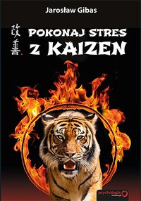 Pokonaj stres z Kaizen - Jarosław Gibas - ebook