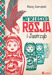 Matrioszka Rosja i Jastrząb - Maciej Jastrzębski - ebook