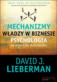 Mechanizmy władzy w biznesie. Psychologia na wysokim stanowisku - David J. Lieberman - ebook