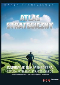 Atlas strategiczny. Inspiracje dla menedżera - Marek Staniszewski - ebook