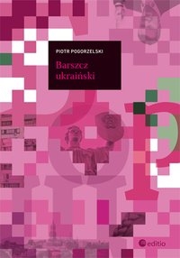 Barszcz ukraiński - Piotr Pogorzelski - ebook