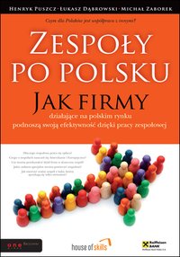 Zespoły po polsku. Jak firmy działające na polskim rynku podnoszą swoją efektywność dzięki pracy zespołowej - Łukasz Dąbrowski - ebook