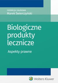 Biologiczne produkty lecznicze. Aspekty prawne - Zbigniew Więckowski - ebook