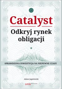 Catalyst - odkryj rynek obligacji - Adam Jagielnicki - ebook