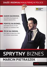 Sprytny biznes. Załóż i rozwijaj małą firmę w Polsce - Marcin Pietraszek - ebook