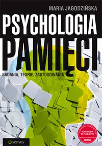 Psychologia pamięci. Badania, teorie, zastosowania - Maria Jagodzińska - ebook
