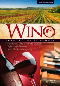 Wino. Praktyczny poradnik - Wojciech Klimala - ebook