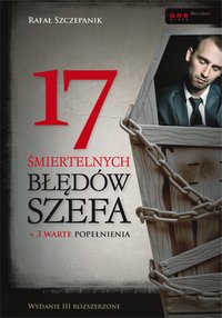 17 śmiertelnych błędów szefa. Wydanie III rozszerzone - Rafał Szczepanik - ebook