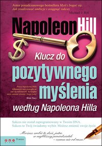 Klucz do pozytywnego myślenia według Napoleona Hilla - Napoleon Hill - ebook