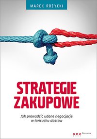 Strategie zakupowe. Jak prowadzić udane negocjacje w łańcuchu dostaw - Marek Różycki - ebook