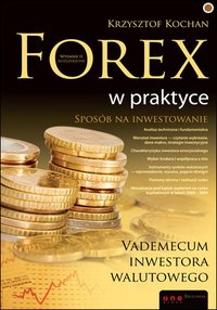 Forex w praktyce. Vademecum inwestora walutowego. Wydanie II rozszerzone - Krzysztof Kochan - ebook