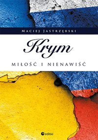 Krym: miłość i nienawiść - Maciej Jastrzębski - ebook