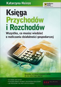 Księga Przychodów i Rozchodów. Wszystko, co musisz wiedzieć o rozliczaniu działalności gospodarczej - Katarzyna Heinze - ebook