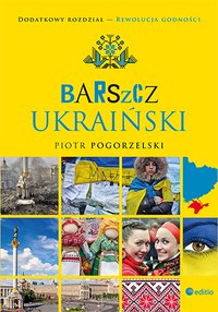 Barszcz ukraiński. Wydanie II rozszerzone - Piotr Pogorzelski - ebook