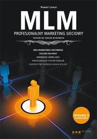 MLM. Profesjonalny marketing sieciowy - sposób na sukces w biznesie. Wydanie II rozszerzone - Paweł Lenar - ebook